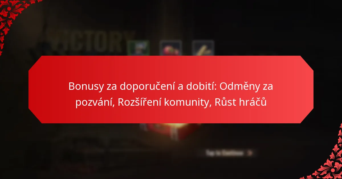 Bonusy za doporučení a dobití: Odměny za pozvání, Rozšíření komunity, Růst hráčů