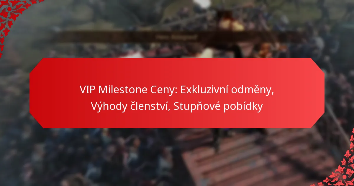 VIP Milestone Ceny: Exkluzivní odměny, Výhody členství, Stupňové pobídky