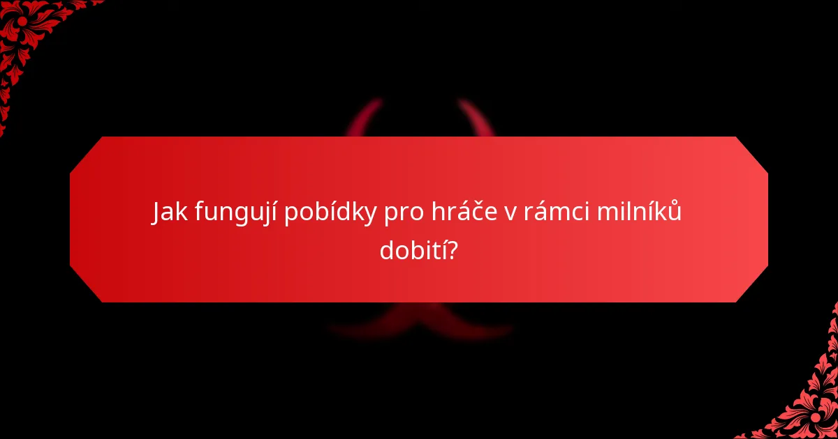 Jak fungují pobídky pro hráče v rámci milníků dobití?