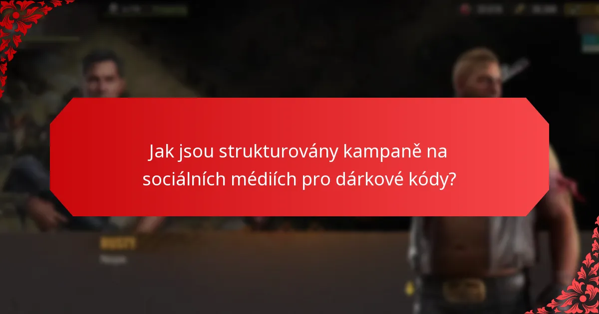Jak jsou strukturovány kampaně na sociálních médiích pro dárkové kódy?