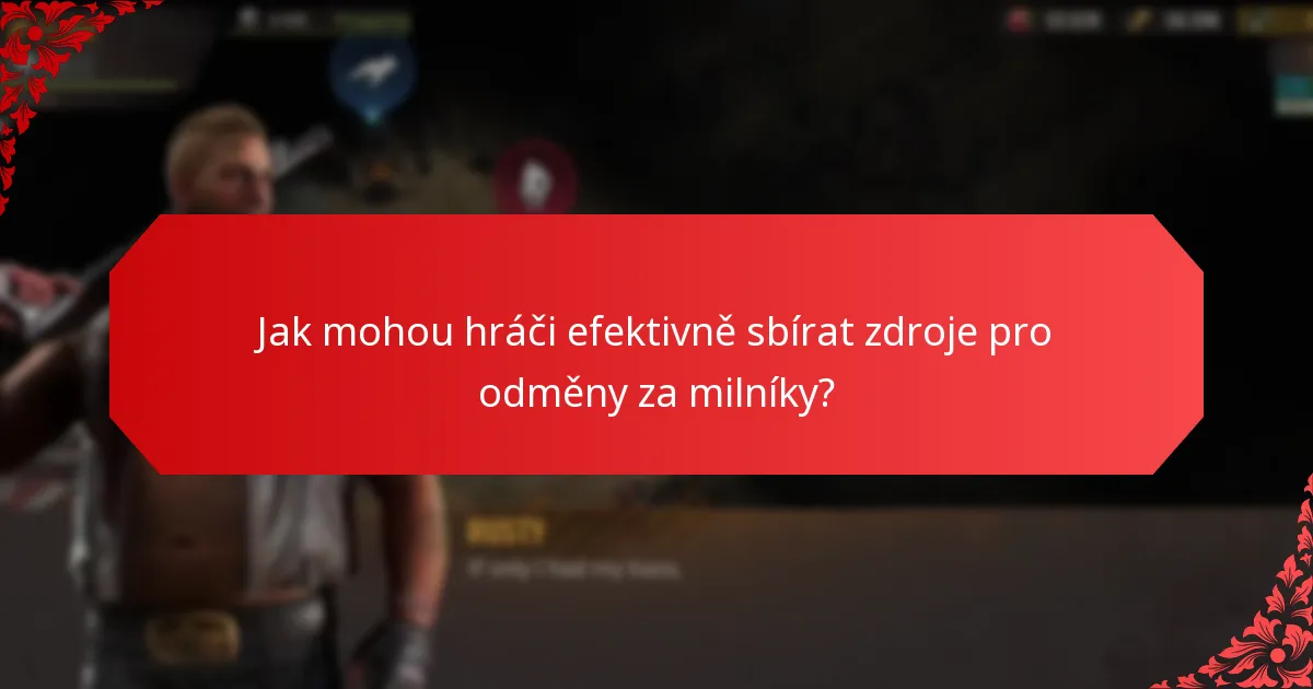 Jak mohou hráči efektivně sbírat zdroje pro odměny za milníky?