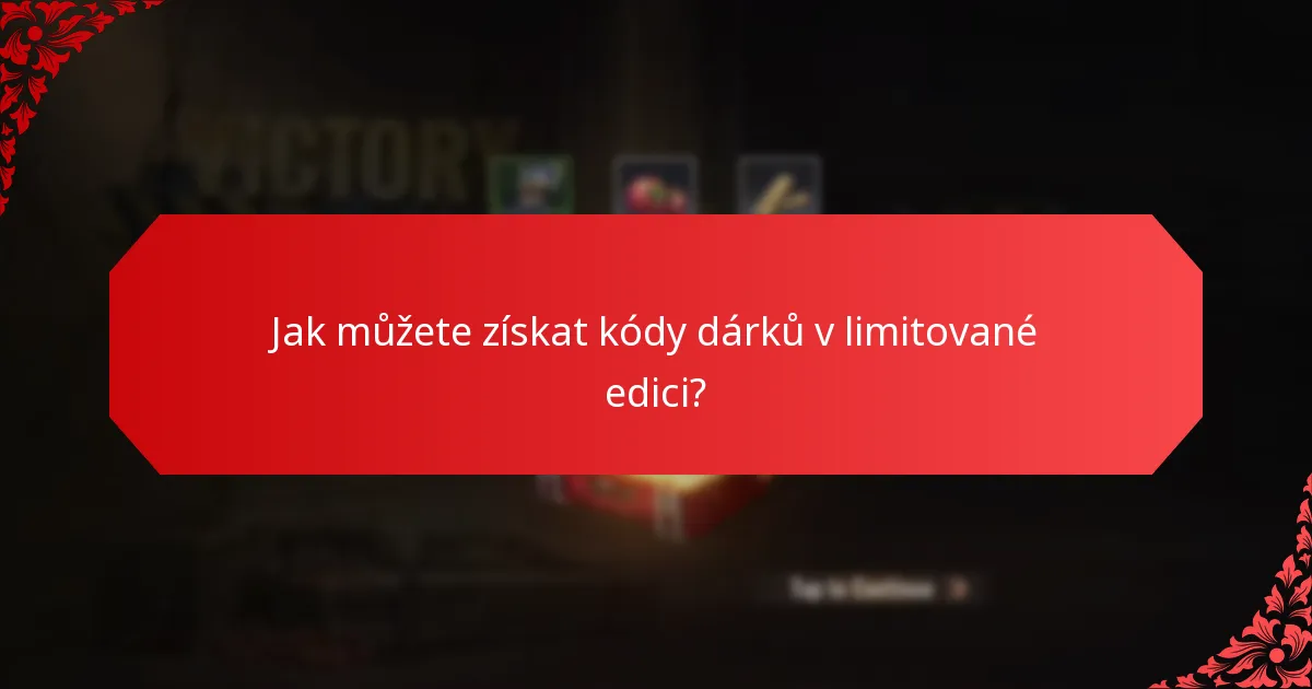 Jak můžete získat kódy dárků v limitované edici?