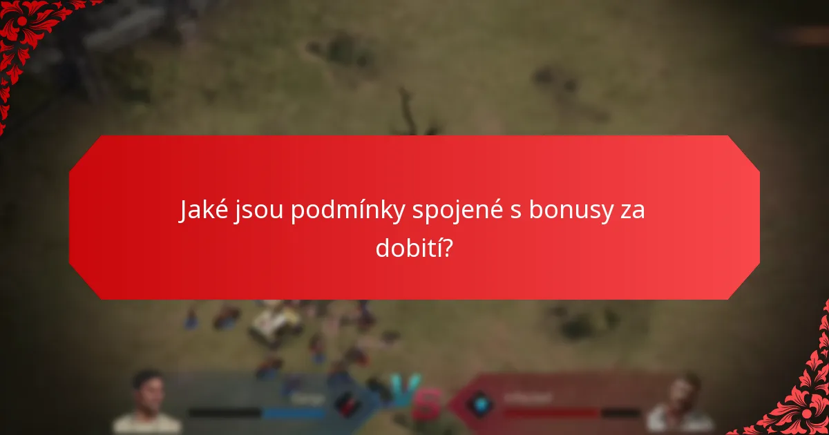 Jaké jsou podmínky spojené s bonusy za dobití?