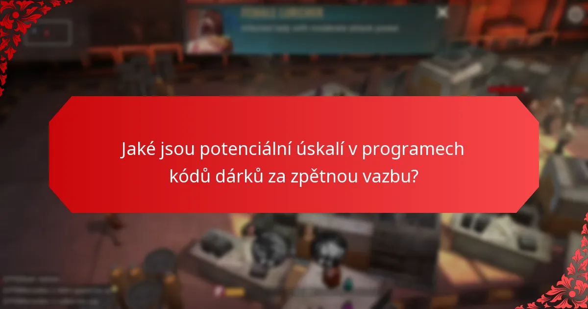 Jaké jsou potenciální úskalí v programech kódů dárků za zpětnou vazbu?