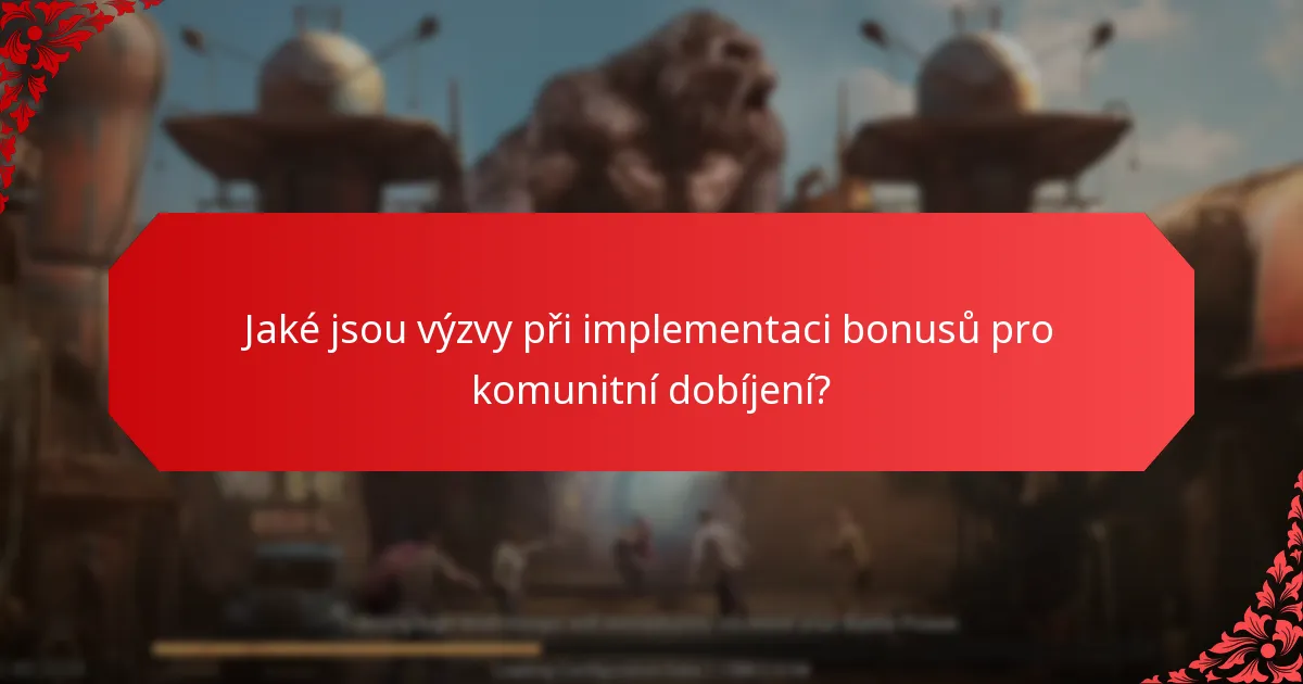 Jaké jsou výzvy při implementaci bonusů pro komunitní dobíjení?