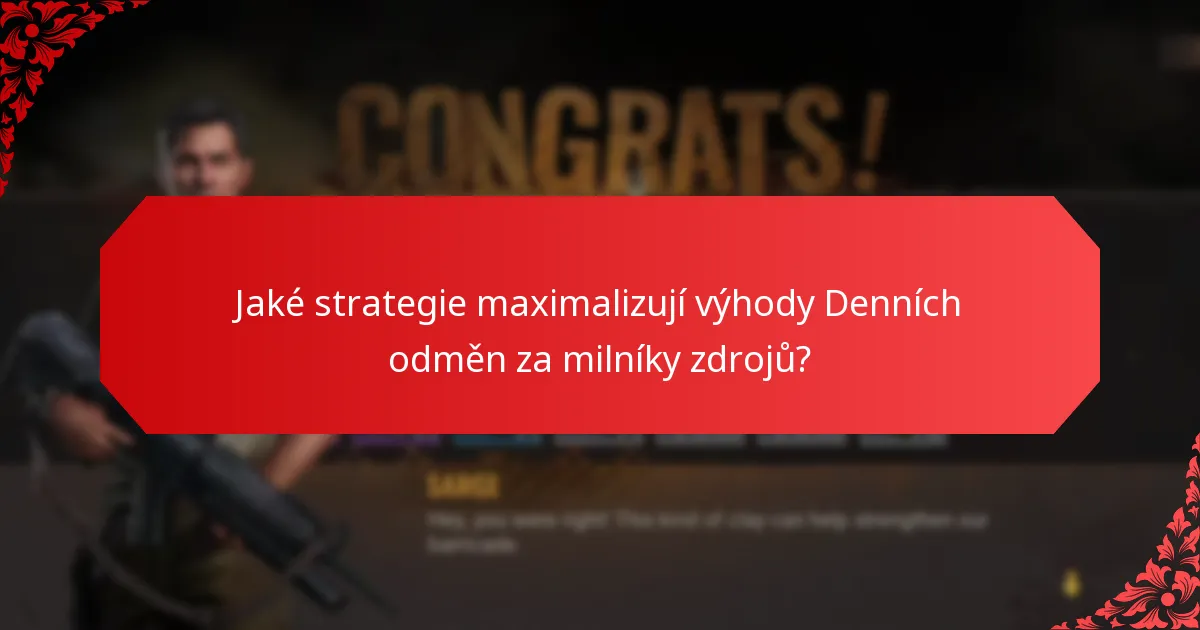Jaké strategie maximalizují výhody Denních odměn za milníky zdrojů?