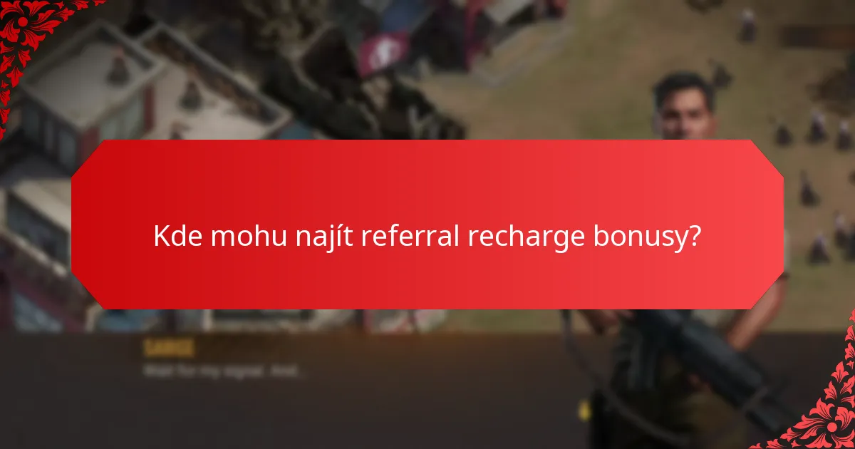 Kde mohu najít referral recharge bonusy?
